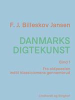 Danmarks digtekunst bind 1: Fra oldpoesien indtil klassicismens gennembrud