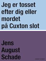 Jeg er tosset efter dig eller mordet på Cuxton slot