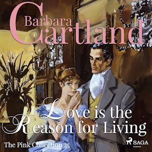 Love is the Reason for Living (Barbara Cartland’s Pink Collection 25)