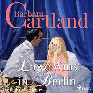 Love Wins in Berlin (Barbara Cartland’s Pink Collection 17)