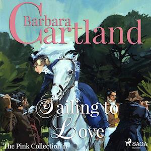 Sailing to Love (Barbara Cartland’s Pink Collection 11)