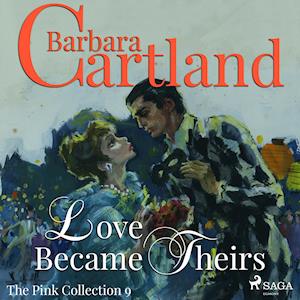 Love Became Theirs (Barbara Cartland’s Pink Collection 9)