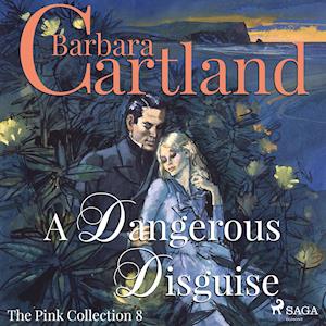 A Dangerous Disguise (Barbara Cartland’s Pink Collection 8)