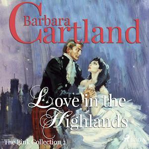 Love in the Highlands (Barbara Cartland’s Pink Collection 2)