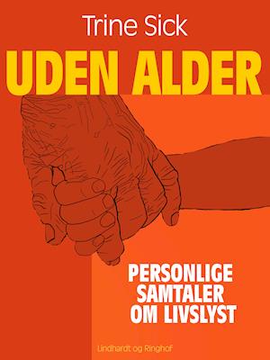 Uden alder. Personlige samtaler om livslyst