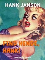 Find hende, Hank!