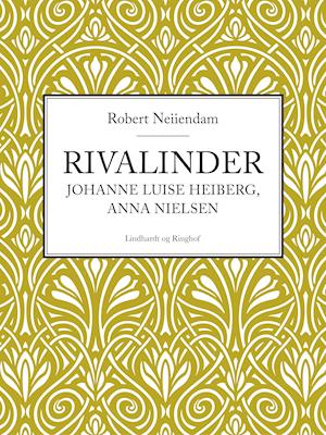 Rivalinder - Johanne Luise Heiberg, Anna Nielsen