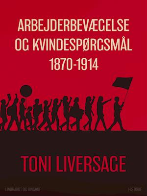 Arbejderbevægelse og kvindespørgsmål 1870-1914