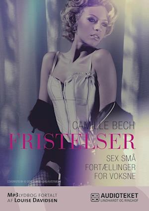 Få FRISTELSER - Sex små fortællinger voksne af Camille Bech som lydbog i Lydbog download format på dansk - 9788711711095
