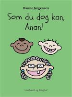 Som du dog kan, Anan!