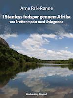 I Stanleys fodspor gennem Afrika. 100 år efter mødet med Livingstone