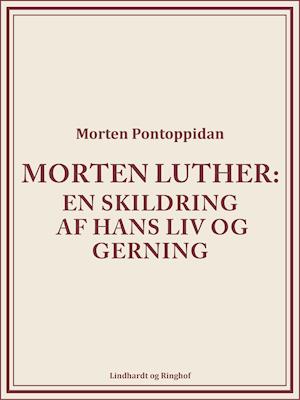 Morten Luther: En skildring af hans liv og gerning