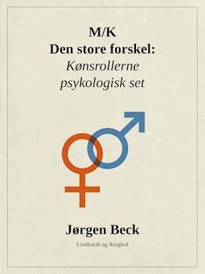 M/K - den store forskel: Kønsrollerne psykologisk set