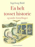 En helt tosset historie og andre fortællinger