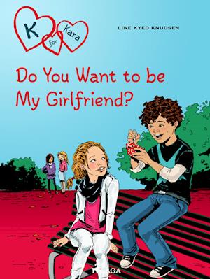 K for Kara 2 - Do You Want to be My Girlfriend?