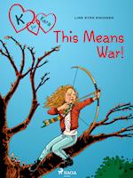 K for Kara 6 - This Means War!