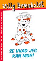 Se hvad jeg kan mor!