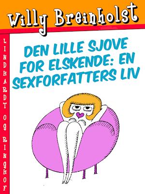 Den lille sjove for elskende: En sexforfatters liv