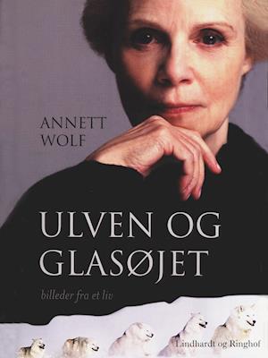 Ulven og glasøjet: Billeder fra et liv