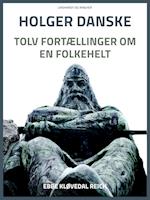 Holger Danske. Tolv fortællinger om en folkehelt