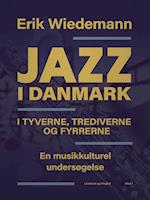 Jazz i Danmark i tyverne, trediverne og fyrrerne. En musikkulturel undersøgelse (bind 1)