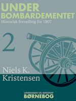 Under Bombardementet. Historisk fortælling fra 1807