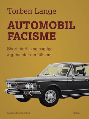 Automobilfacisme. Short stories og saglige argumenter om bilisme