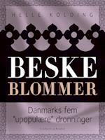 Beske blommer. Danmarks fem "upopulære" dronninger