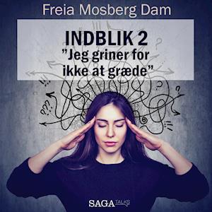 Se Indblik #2 - "Jeg griner for ikke at græde"-Freia Mosberg Dam hos Saxo