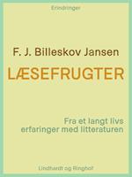 Læsefrugter. Fra et langt livs erfaringer med litteraturen