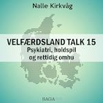 Velfærdsland TALK #15 Psykiatri, holdspil og rettidig omhu