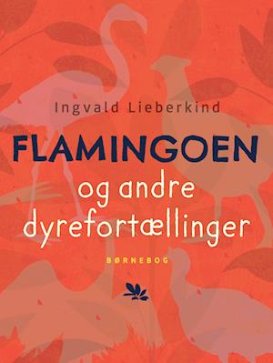 Flamingoen og andre dyrefortællinger