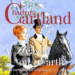 A Heaven on Earth (Barbara Cartland's Pink Collection 79)