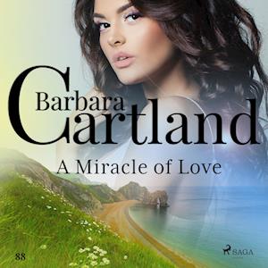 A Miracle of Love (Barbara Cartland's Pink Collection 88)