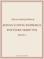 Johan Ludvig Heibergs poetiske skrifter (bind 2)
