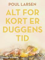 Alt for kort er duggens tid