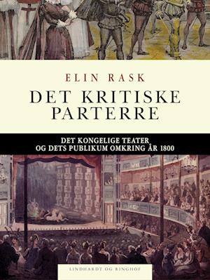 Det kritiske parterre. Det Kongelige Teater og dets publikum omkring år 1800