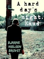 A hard day's night, Knud!