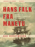 Hans Falk fra Maketu. En dansk Sydhavsfarers liv og eventyr