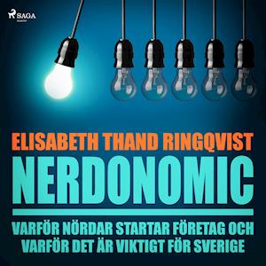 Nerdonomics: varför nördar startar företag och varför det är viktigt för Sverige