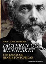 Digteren og mennesket. Fem essays om Henrik Pontoppidan