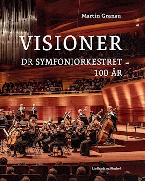 Visioner - DR Symfoniorkestret 100 år