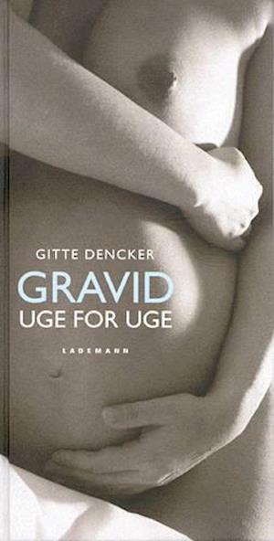 Gravid - uge for uge