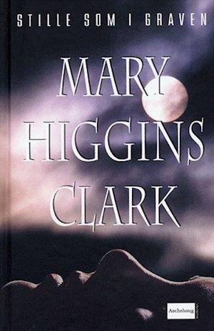 Få Stille som i graven af Mary Higgins Clark som Indbundet bog på dansk