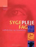 Sygeplejefag - refleksion og handling