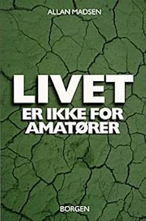 Livet er ikke for amatører