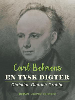 En tysk digter. Christian Dietrich Grabbe