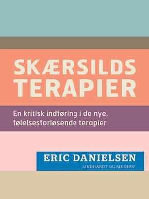 Skærsilds-terapier. En kritisk indføring i de nye, følelsesforløsende terapier