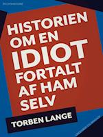 Historien om en idiot. Fortalt af ham selv