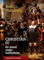 Christian IV: En mand under indflydelse